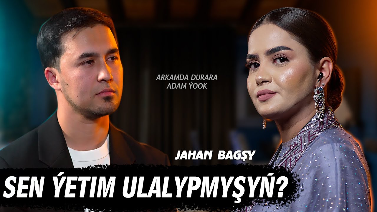 YETIMLIKDEN YYLDYZLYGA JAHAN BAGSHY