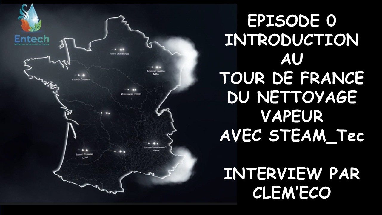 INTRODUCTION TOUR DE FRANCE DU NETTOYAGE VAPEUR AVEC STEAM Tec