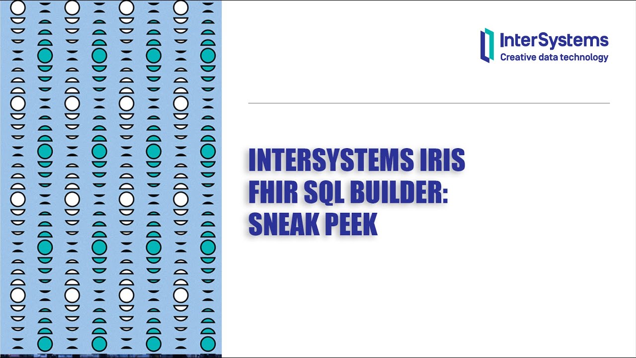 InterSystems IRIS FHIR SQL Builder: Sneak Peek