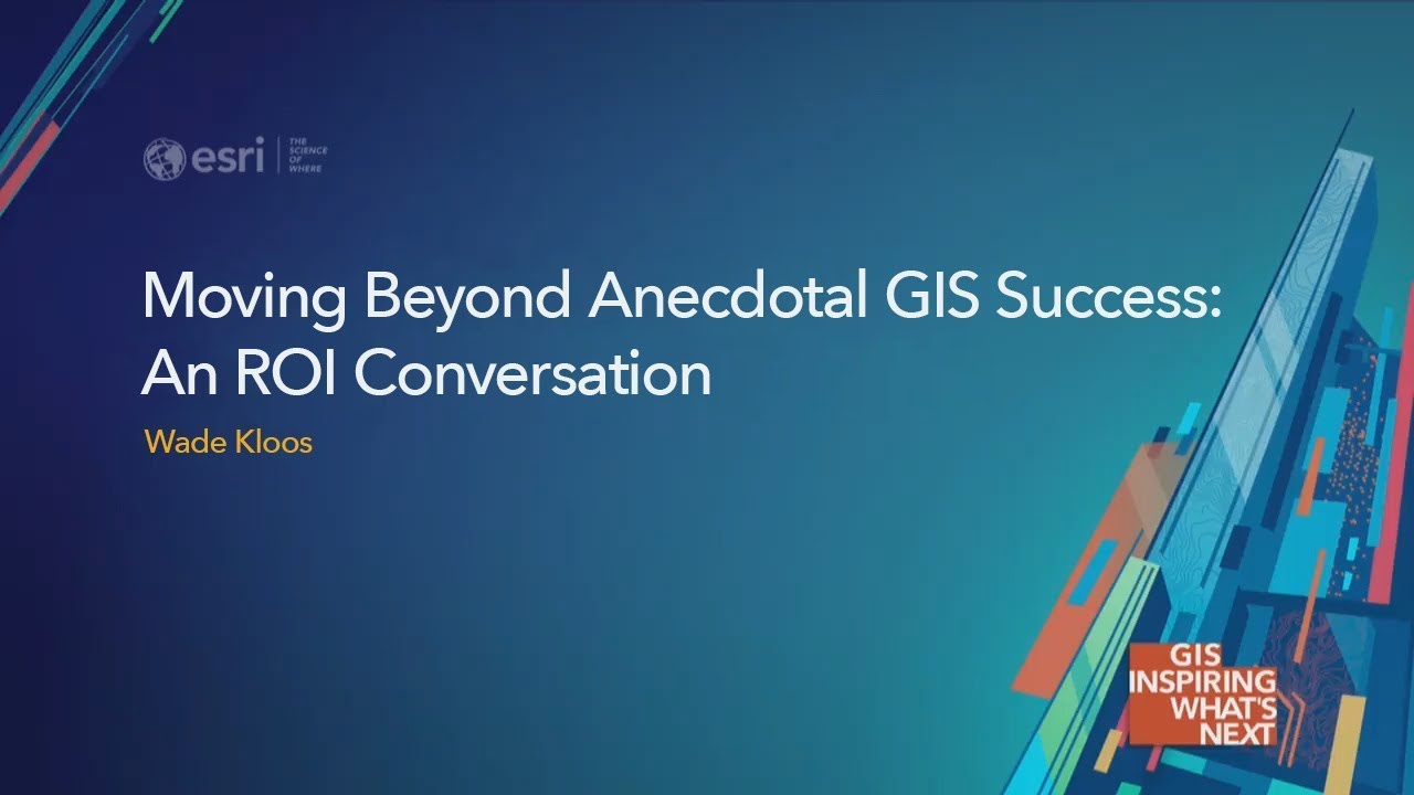 Moving Beyond Anecdotal GIS Success: An ROI Conversation