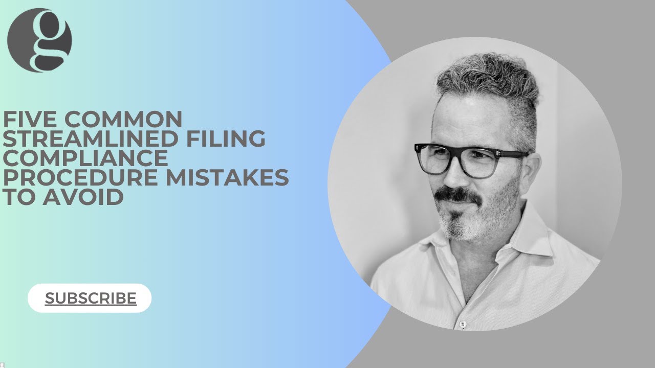 Five Common Streamlined Filing Compliance Procedure Mistakes to Avoid