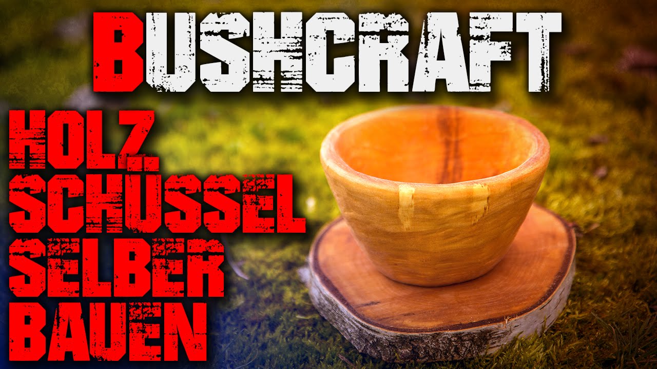 DIY Bushcraft Schüssel selber bauen - Säge Axt Messer - Outdoor Survival Deutsch Deutschland