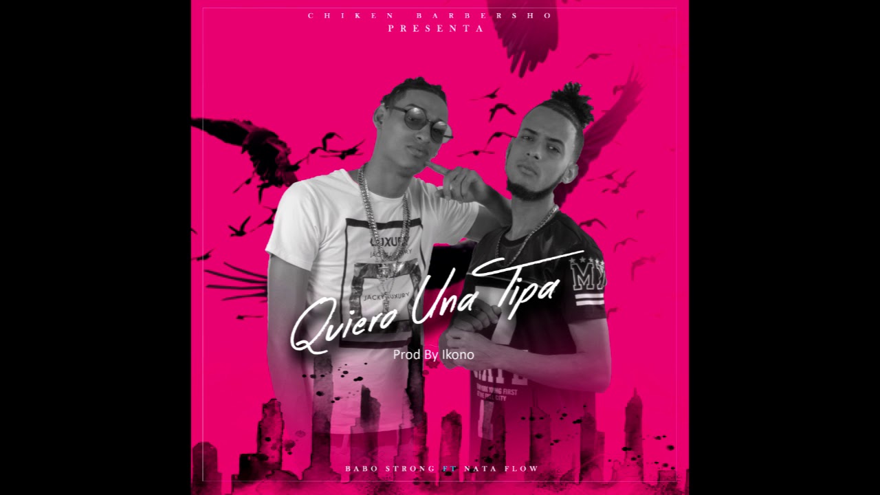 Babo Strong X Nata Flow - Quiero una tipa (Prod. by Ikono)