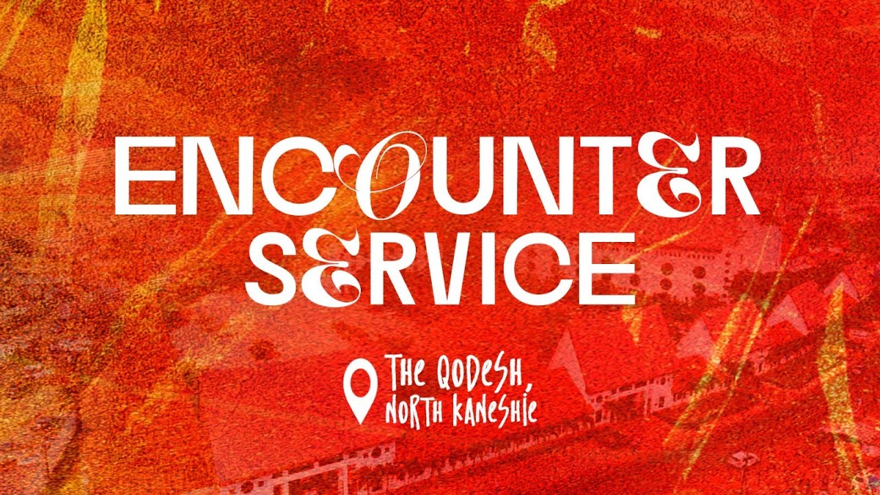 LIVE | ENCOUNTER SERVICE | 07.12.2025 | THE QODESH