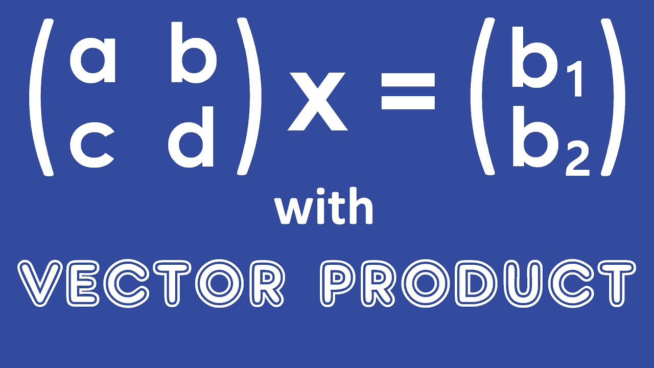 ××× Cross Product Approach ××× solution of '2x2' linear systems Ax=b with the vector product