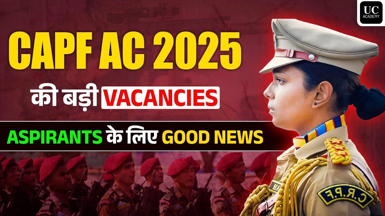 CAPF 2025 Vacancies INCREASED | Good News for CAPF Aspirants | UC Academy
