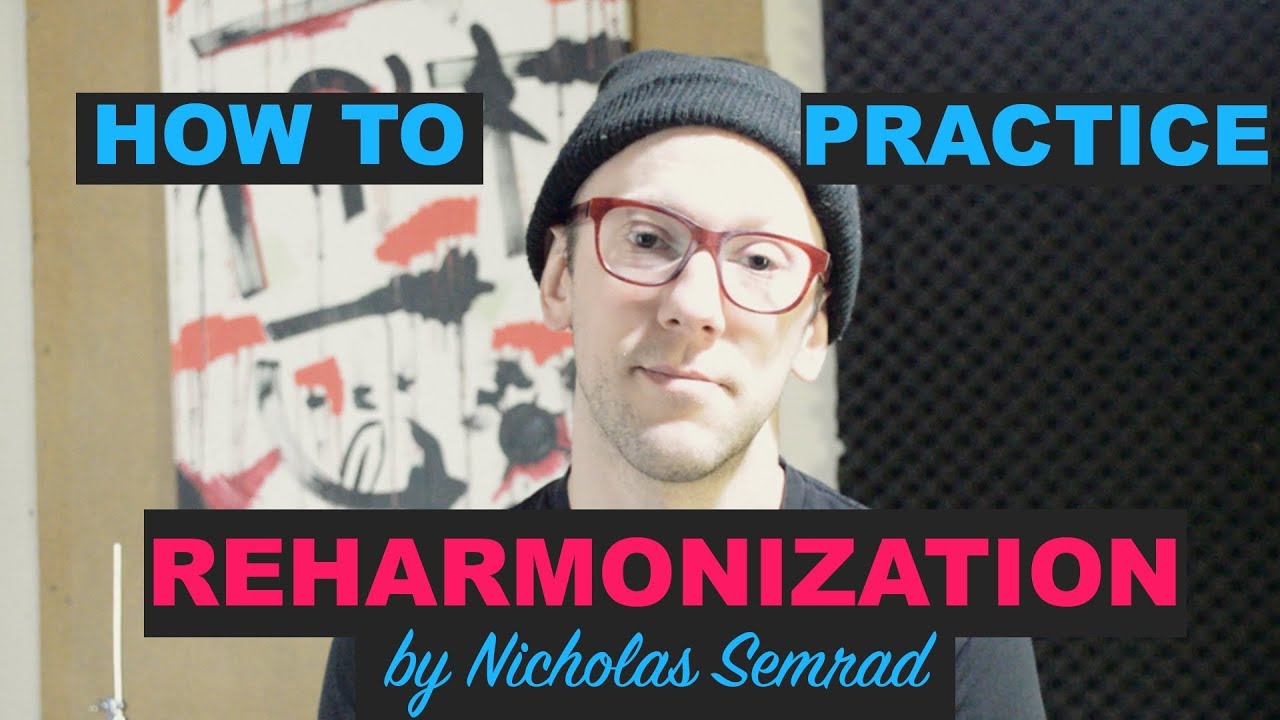 HOW TO REHARMONIZE: A practice drill using the song 