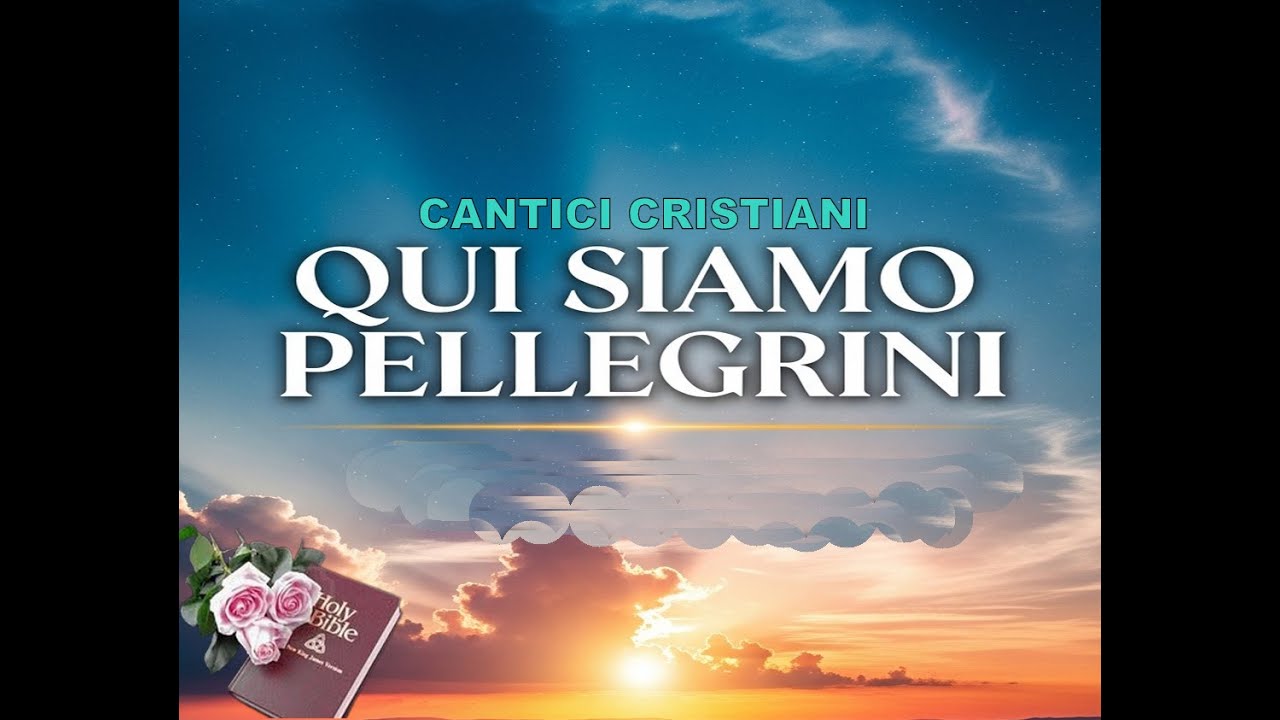 Cantici Cristiani: QUI SIAMO PELLEGRINI #musica #canticicristiani #musicaevagelica