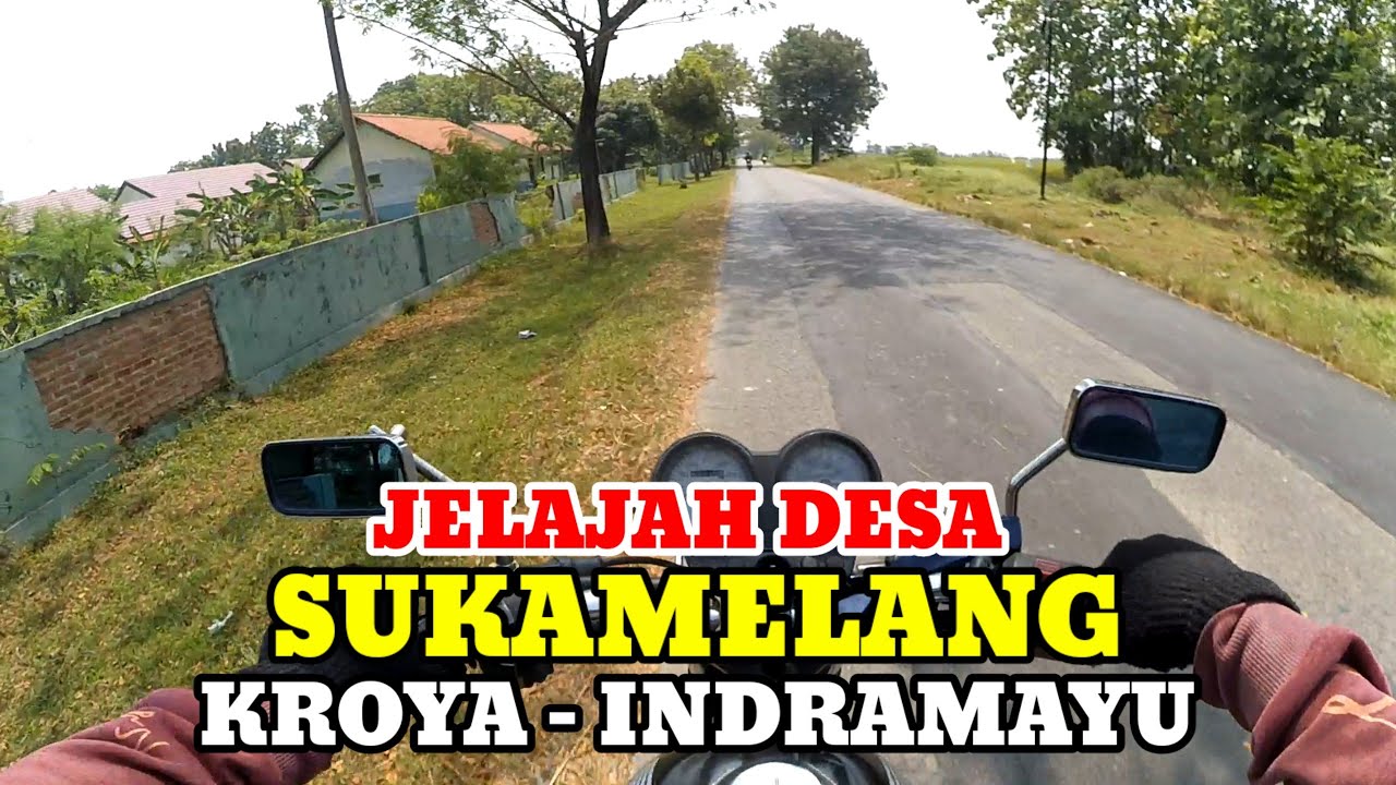 Motovlog Explore Desa Sukamelang Kecamatan Kroya Kabupaten Indramayu 