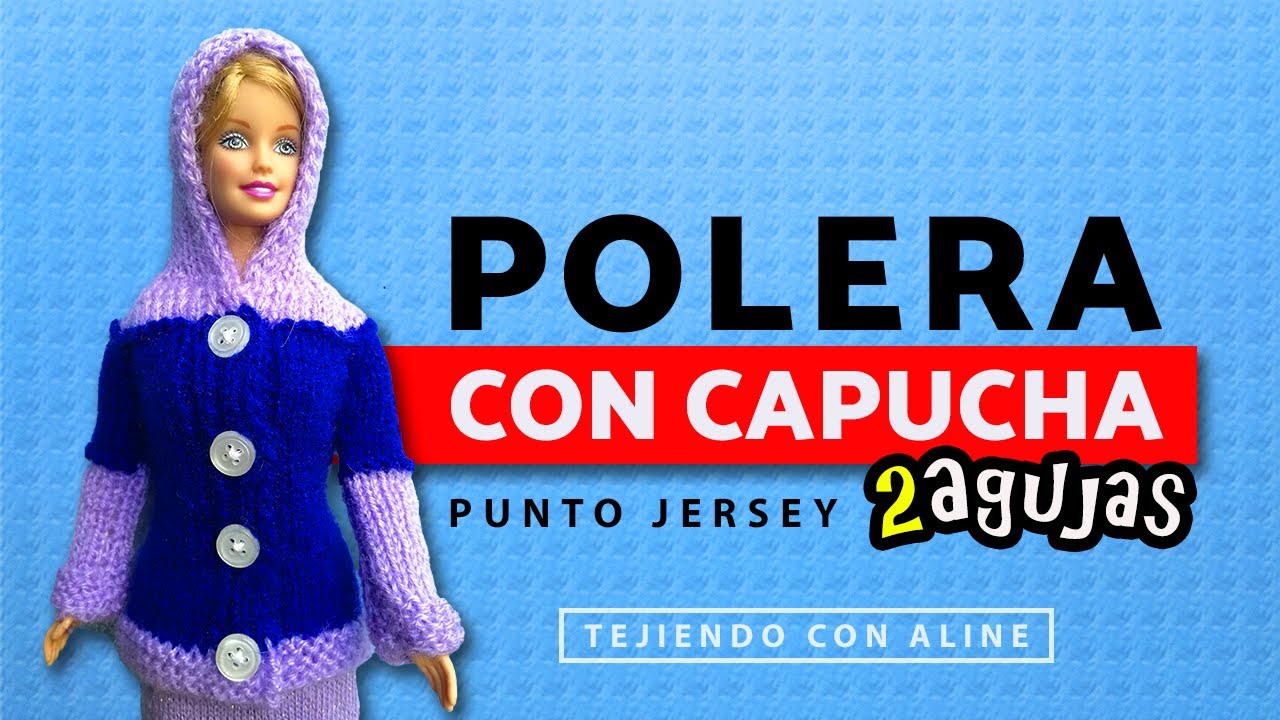 ¡Encantadora Polera o Sudadera para  Barbie!, con Capucha en punto Jersey (dos agujas)