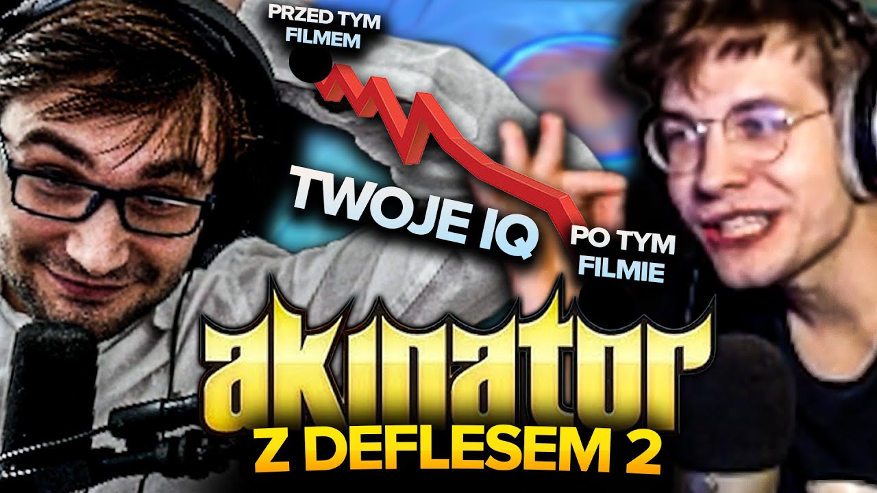 PO TYM FILMIE SPADNIE CI IQ - AKINATOR Z DEFLESEM 2
