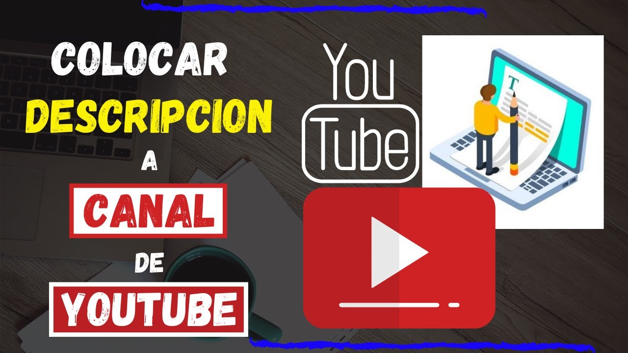 Como COLOCAR una DESCRIPCI&Oacute;N a un canal de YOUTUBE