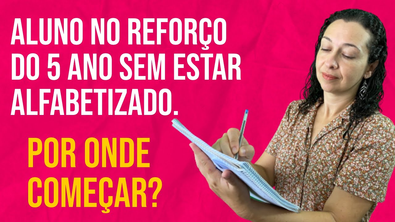 Aluno no reforço do 5 ano sem estar alfabetizado. Por onde começar? #alfabetizacao #aprenderaler