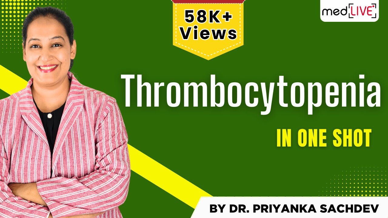 Understanding Thrombocytopenia: Complete Guide in One Shot by Dr Priyanka Sachdev