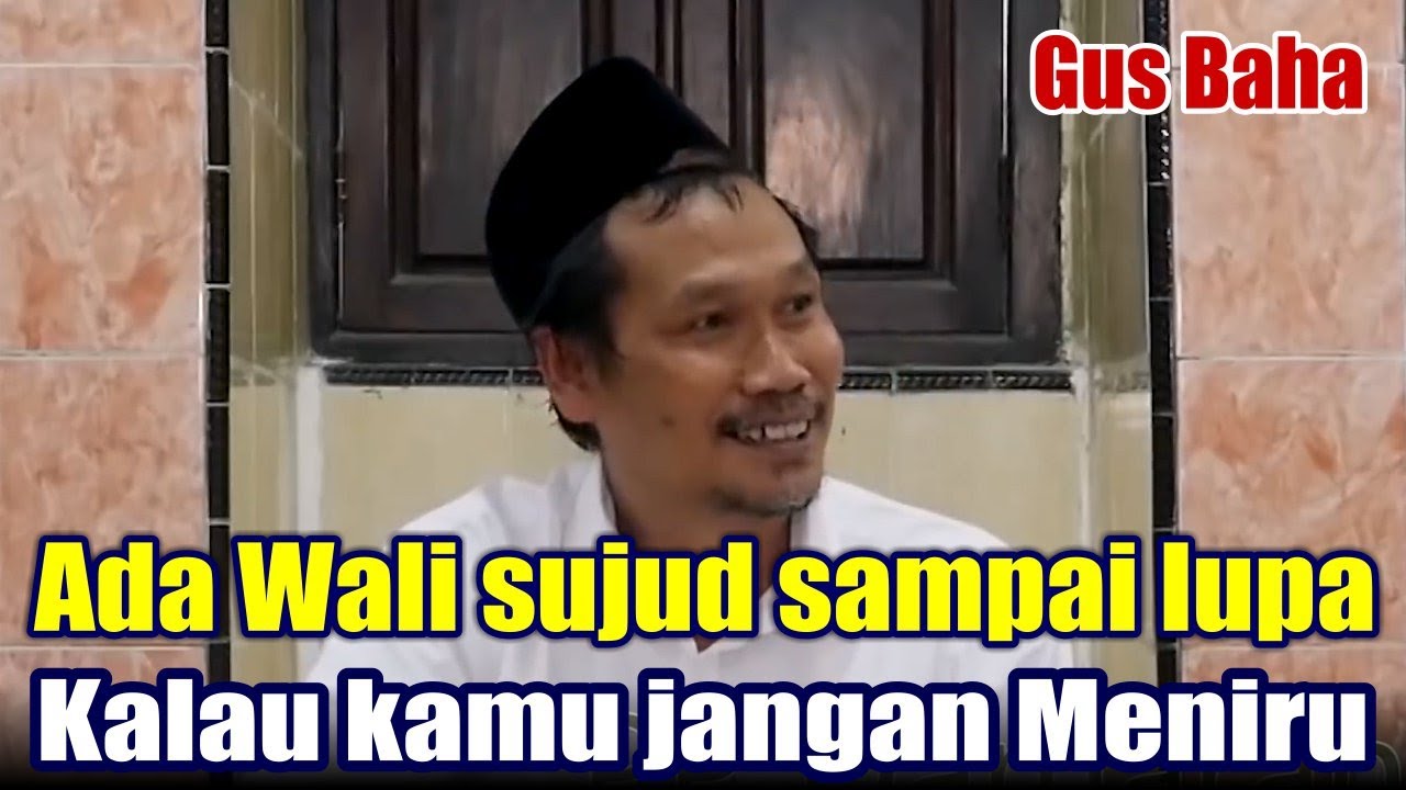 Ada wali sujud sampai lupa bangun, tapi jangan kamu tiru, Ngaji Gus Baha Terbaru