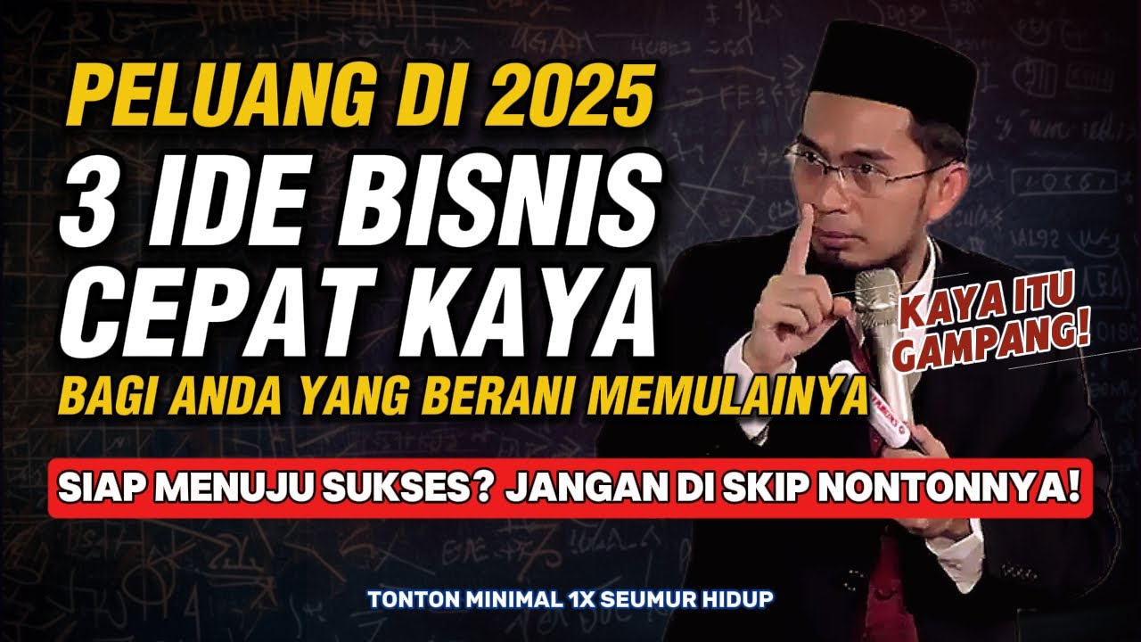 UAH - 3 Ide Bisnis Cepat Kaya, Peluang Usaha di Tahun 2025 Bagi Anda yang Berani Memulainya