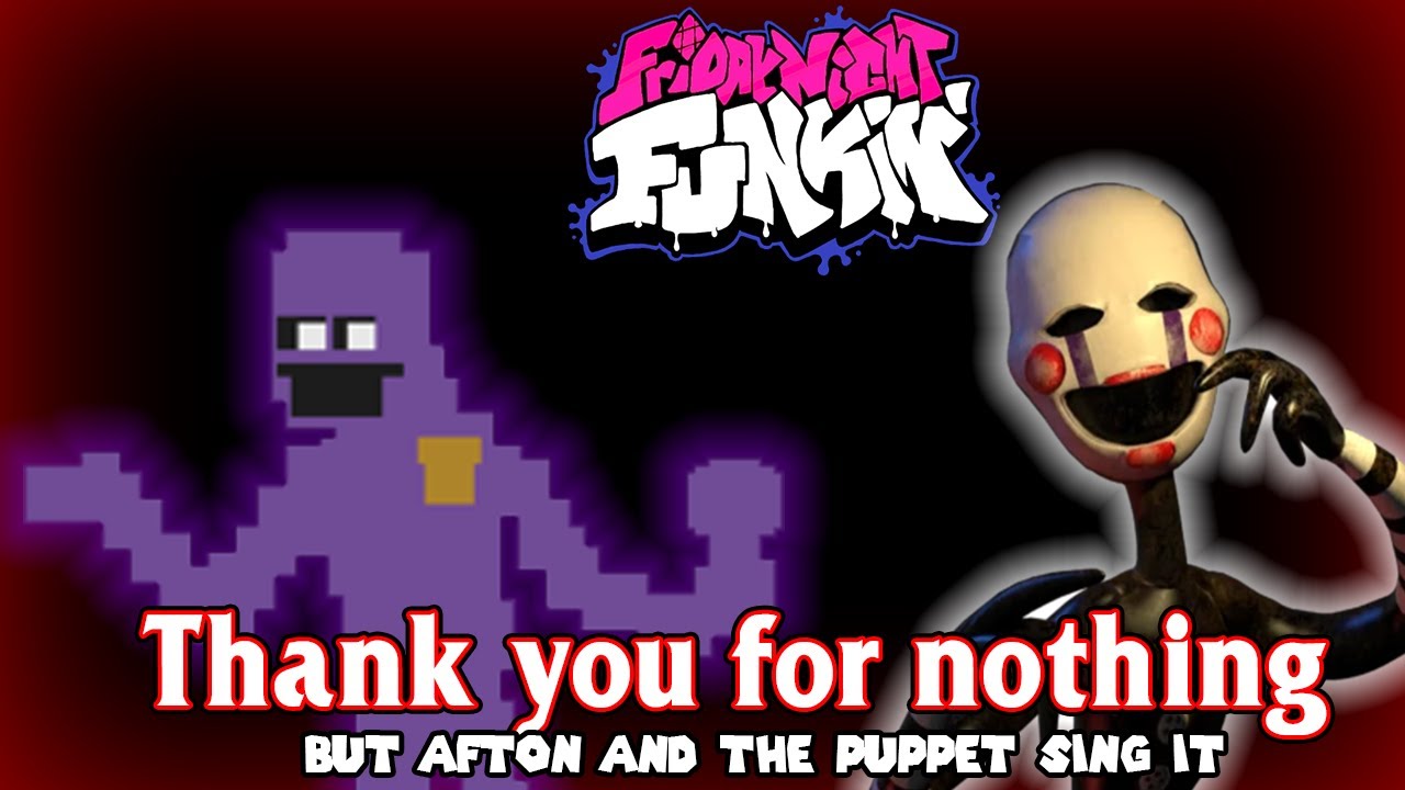 Thank You for Nothing but Afton and The Puppet sing it