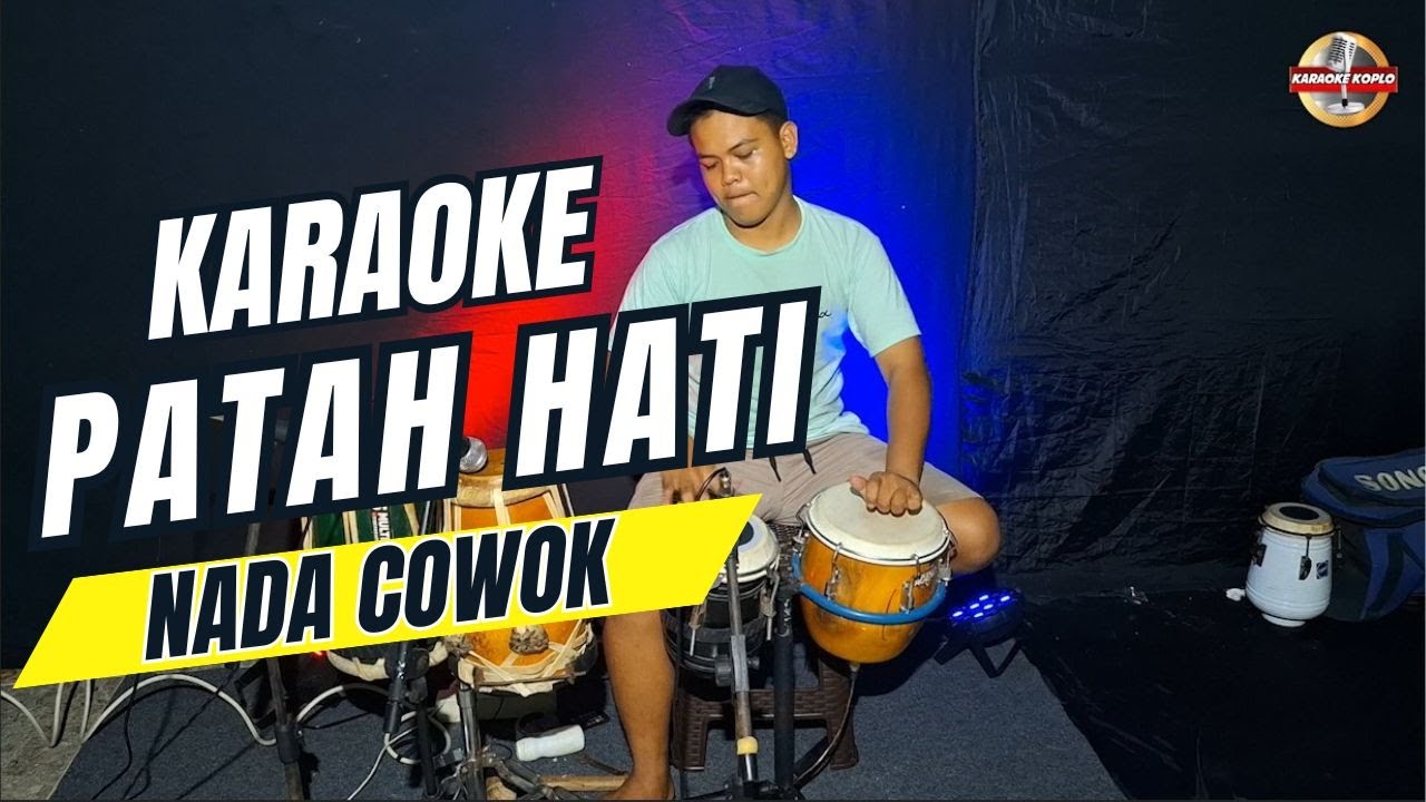 PATAH HATI KARAOKE NADA COWOK PRIA VERSI KOPLO