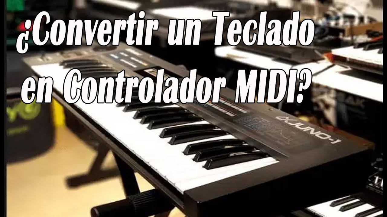 ¿Cómo convertir un Teclado sintetizador en Controlador MIDI?