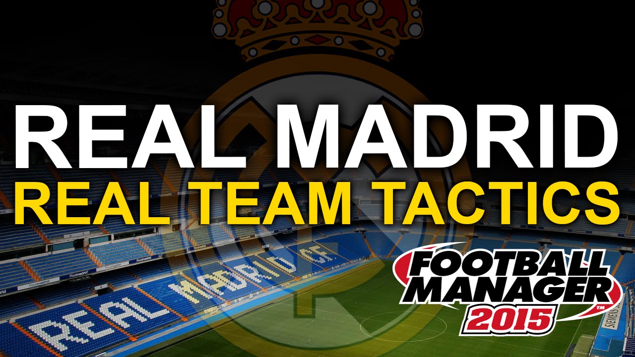 Real Madrid Tactic: Football Manager 2015 - Real Team Tactics