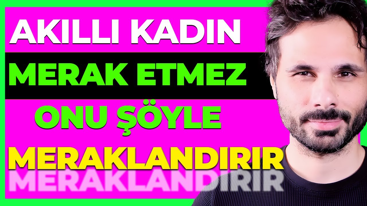 AKILLI KADIN MERAK ETMESİNİ ŞÖYLE SAĞLAR ! - Meraklanması İçin Gizemli Olmaktan Daha Önemli Yollar