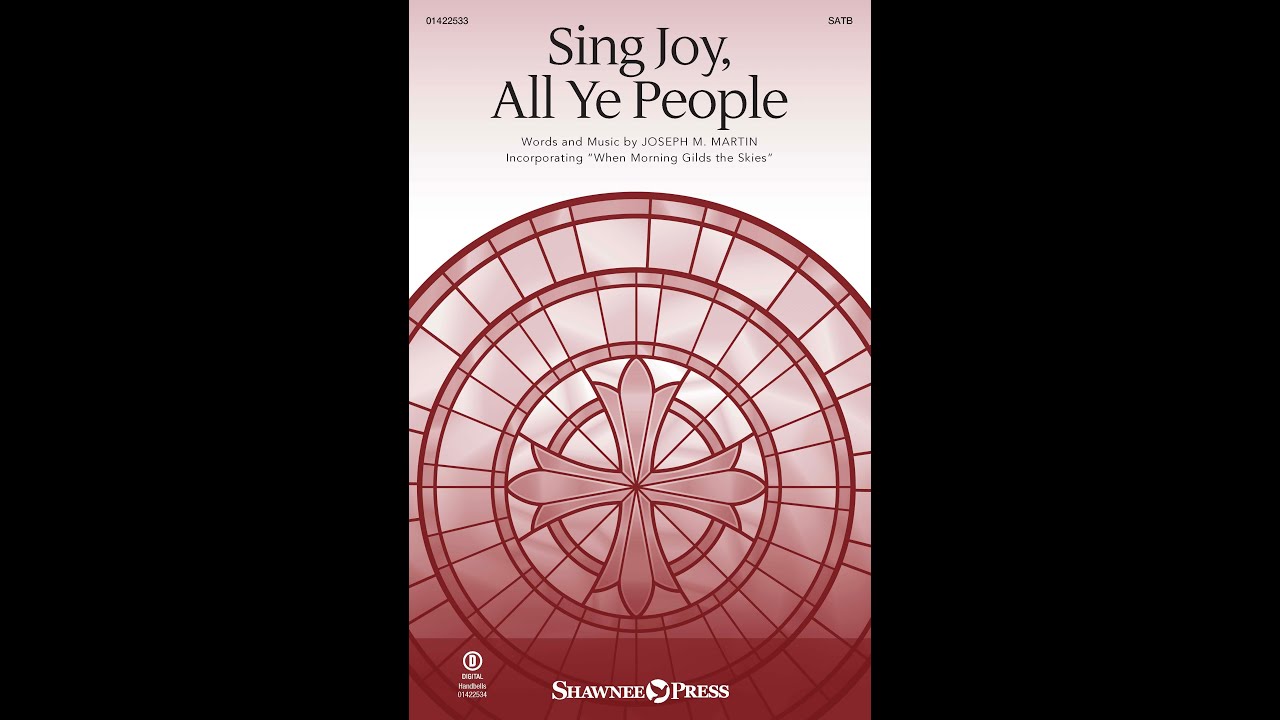 SING JOY, ALL YE PEOPLE (SATB Choir) - by Joseph M. Martin