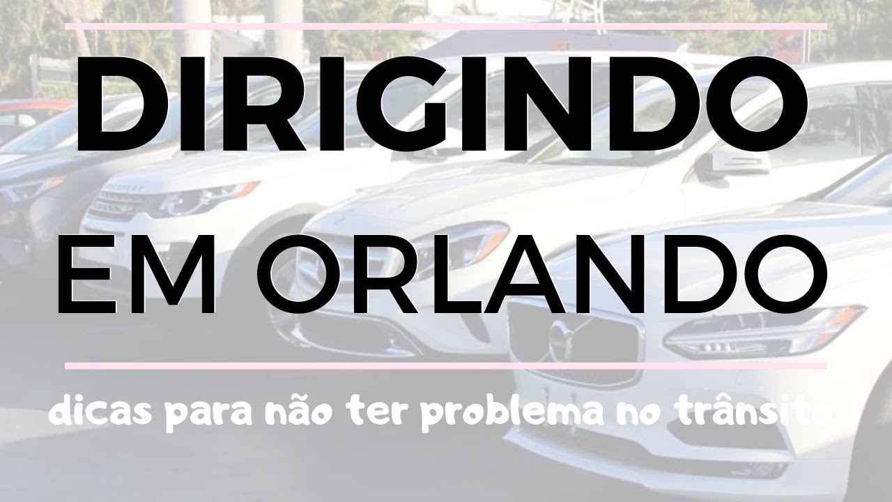 DIRIGIR EM ORLANDO - DICAS PARA N&Atilde;O TER PROBLEMAS