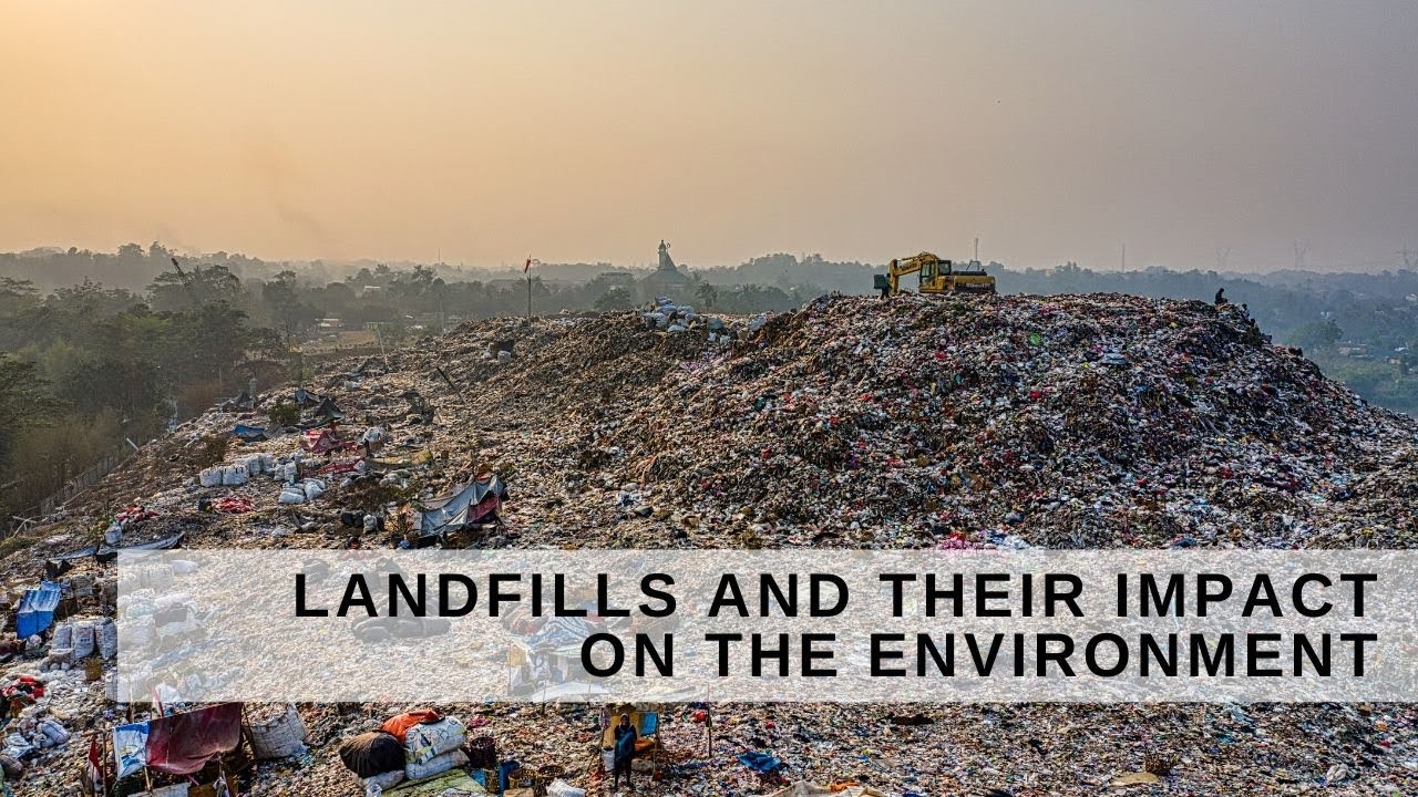 Landfills and their impact on the Environment