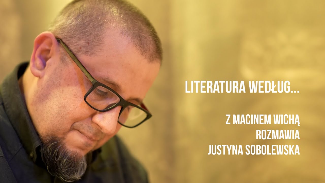Literatura według... Z Marcinem Wichą rozmawia Justyna Sobolewska
