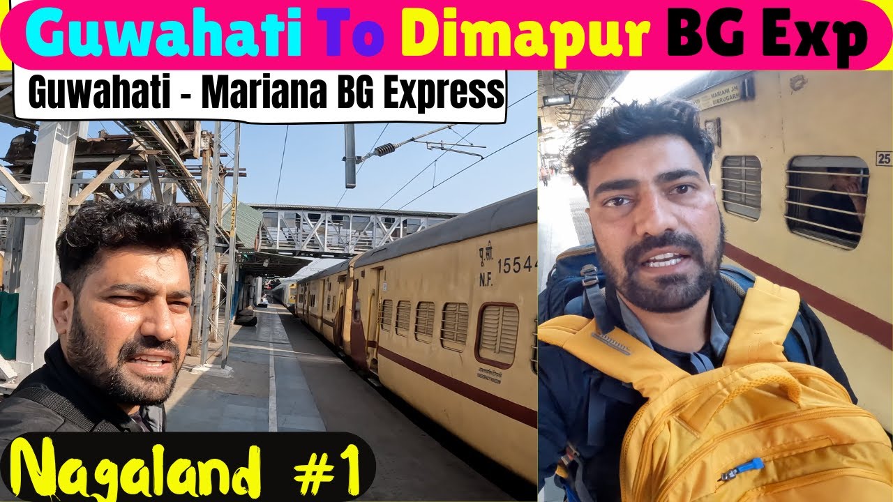 Guwahati To Dimapur Nagaland BG Express | Guwahati - Mariani BG Full Train  4K