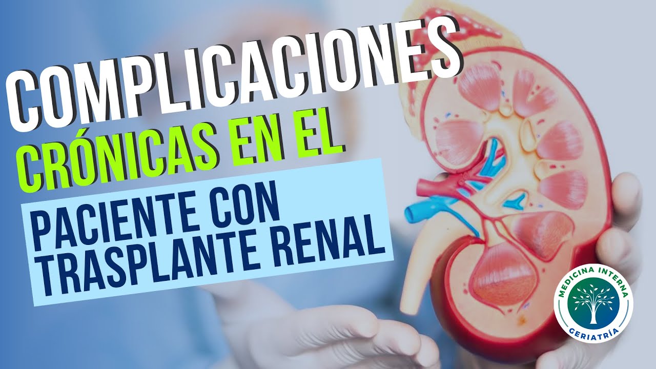 Complicaciones Crónicas en el Paciente con Trasplante Renal
