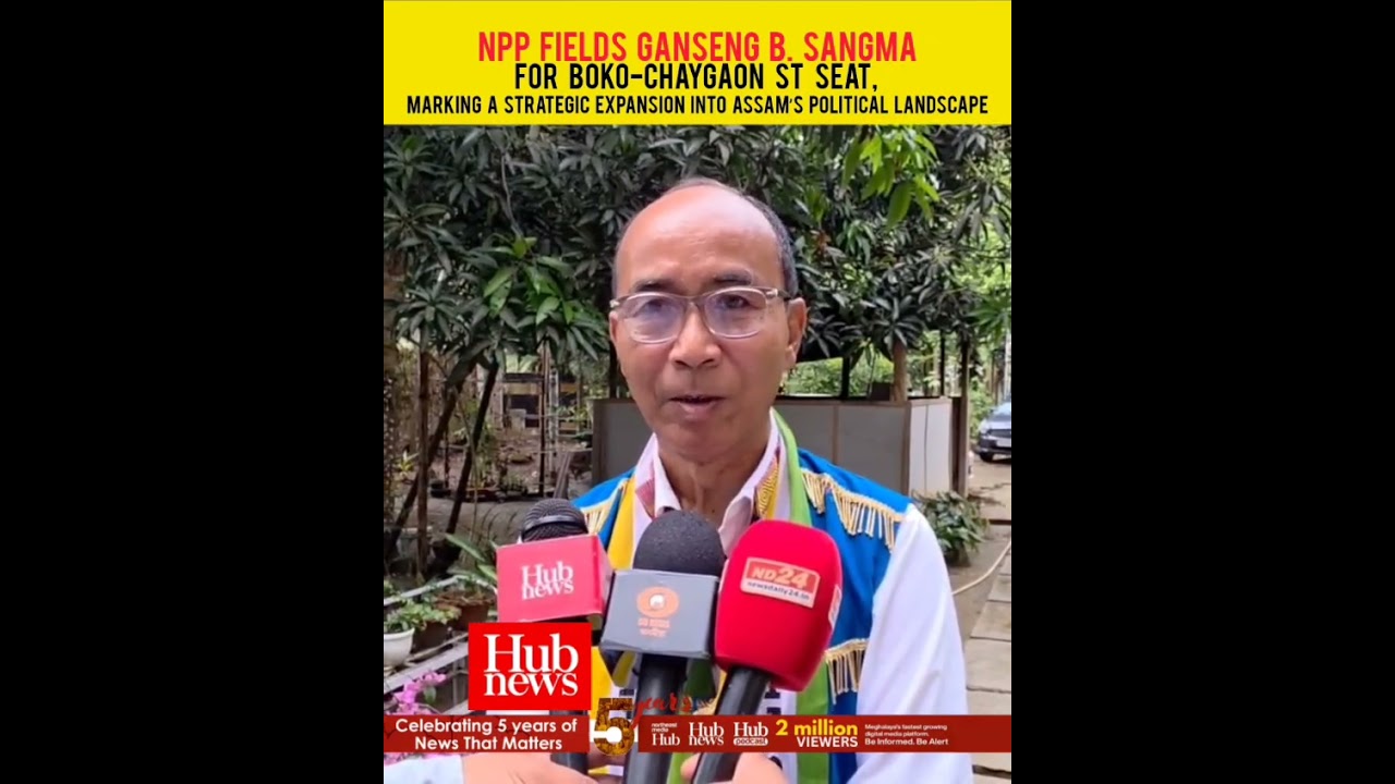 Ganseng B. Sangma Named NPP Candidate for Boko-Chaygaon Constituency