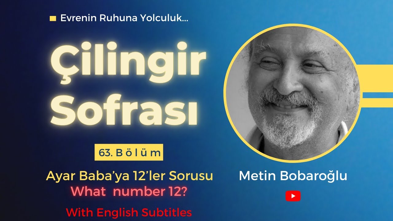Çilingir Sofrası 63 / Ayar Baba’ya 12’ler Sorusu (with English subtitles)
