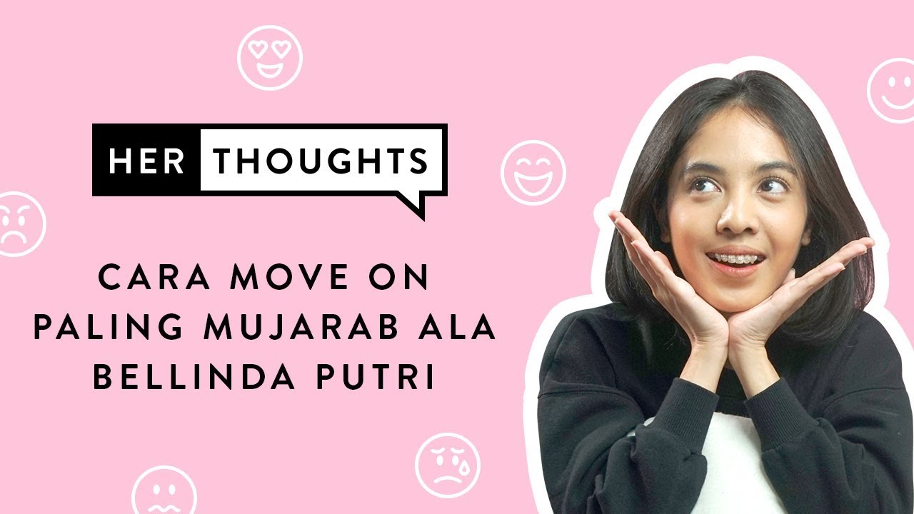 Cara Move On Paling Mujarab ala Bellinda Putri | Her Thoughts