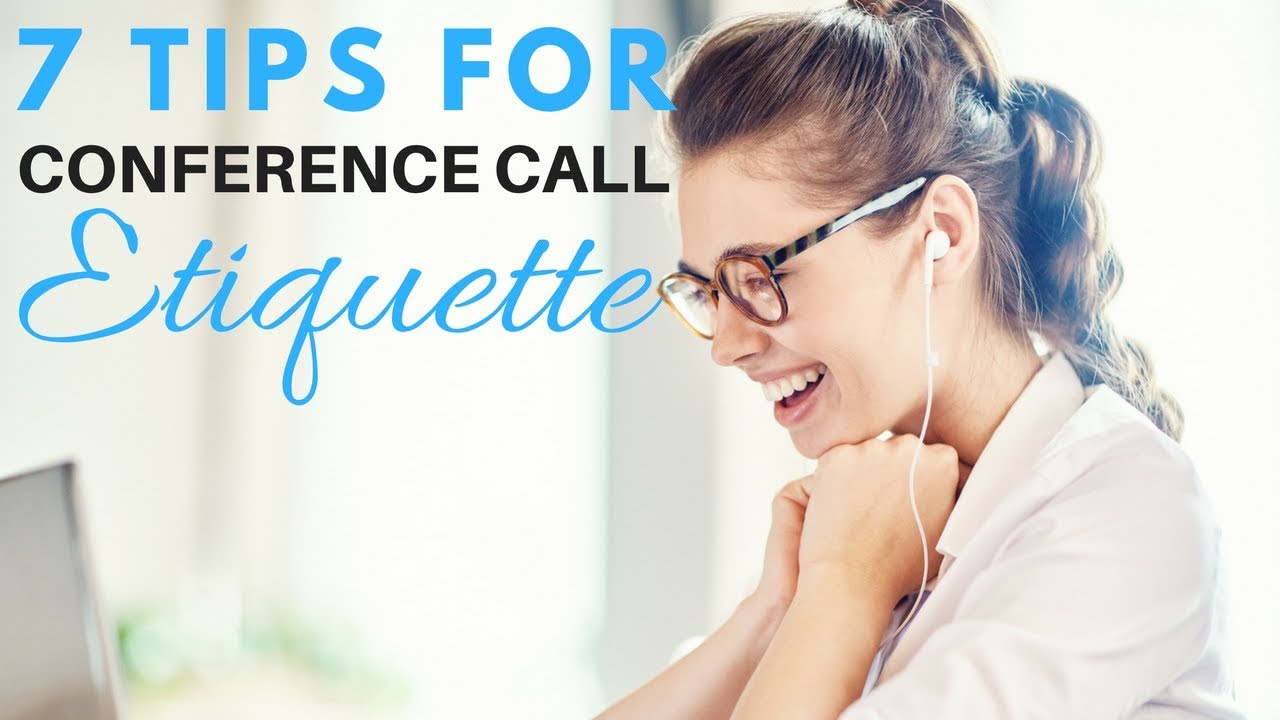 7 Conference Call Etiquette Tips