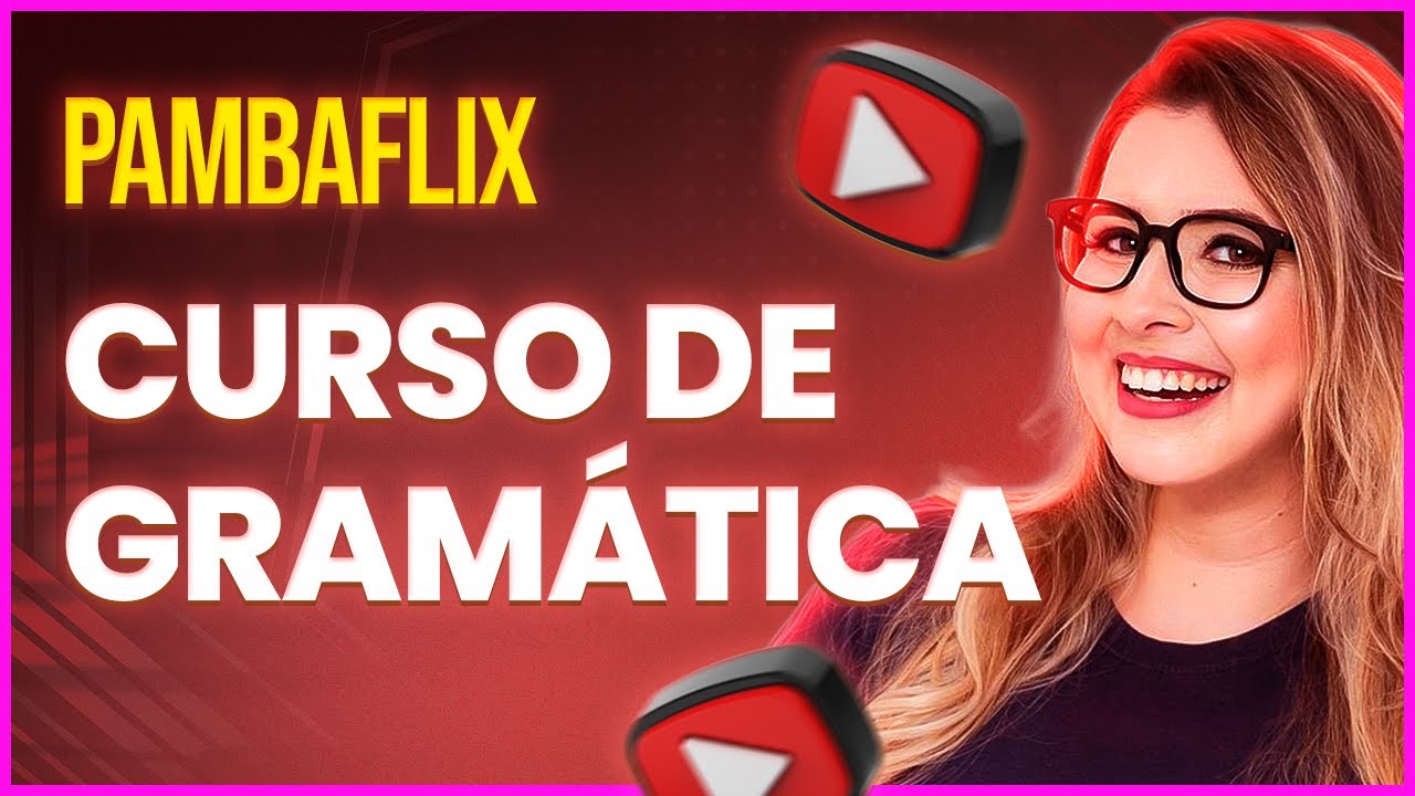 CURSO COMPLETO DE GRAM&Aacute;TICA! - Professora Pamba