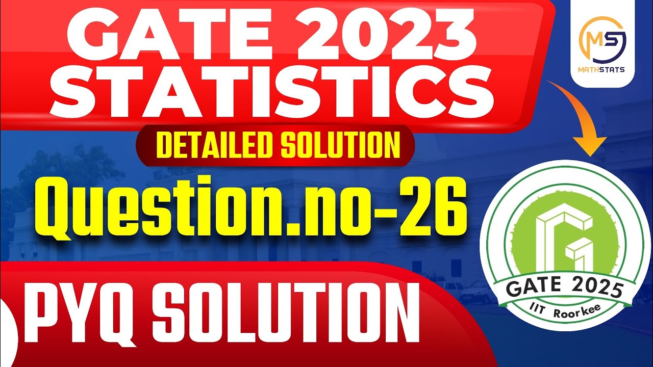 GATE 2023 Statistics | Question No- 26 | PYQ Paper Solution | Mathstats :8810409392