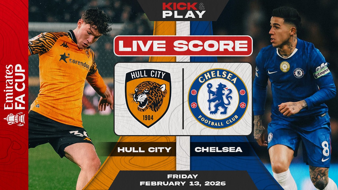 🔴 Hull City vs Chelsea FC | FA Cup | LIVE SCORE