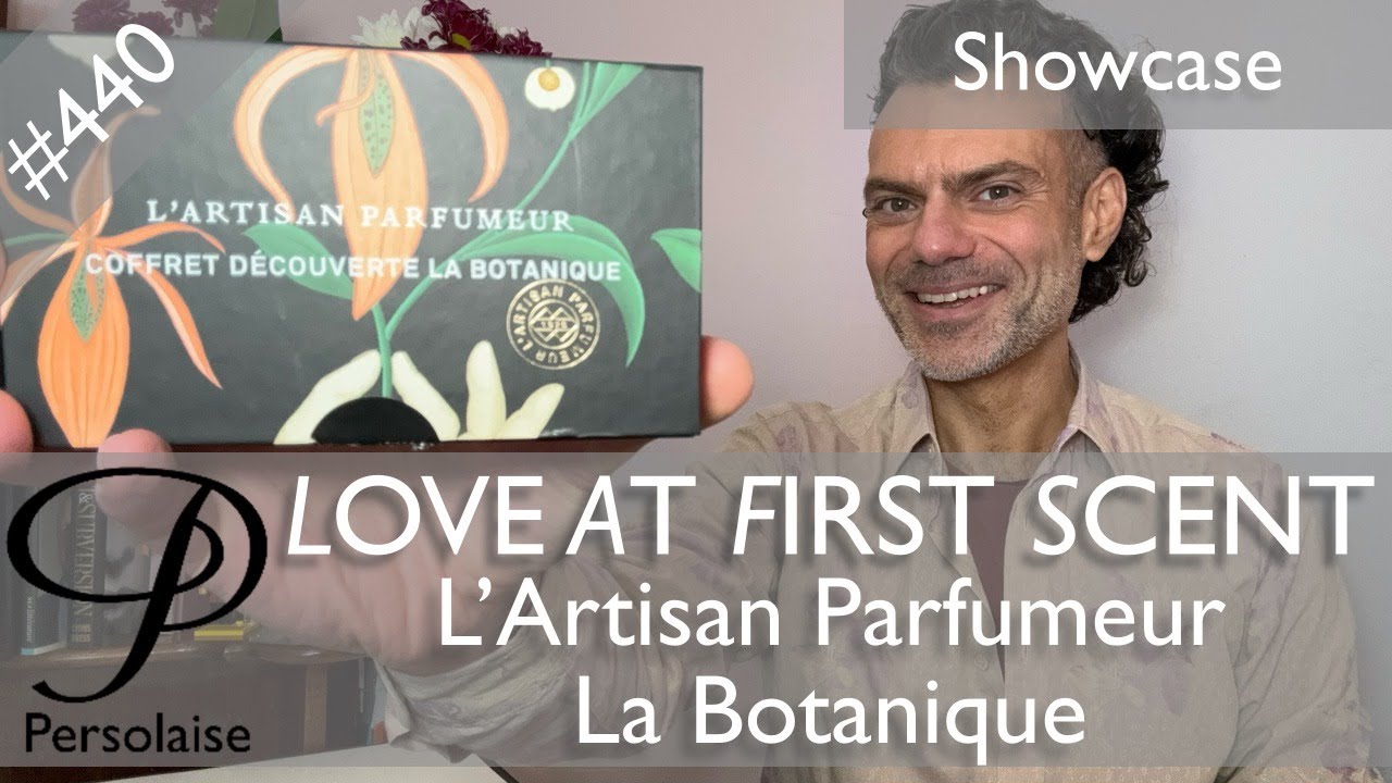 L'Artisan Parfumeur La Botanique showcase perfume review on Persolaise Love At First Scent ep 440