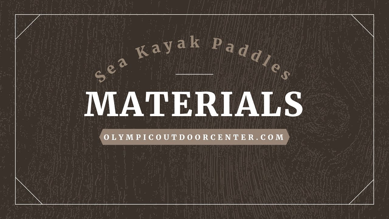 Sea Kayak Paddles - Materials