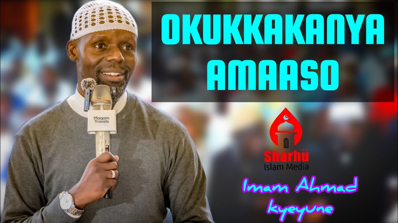 OKUKAKKANYA AMAASO 🎤 Imam Ahmad kyeyune
