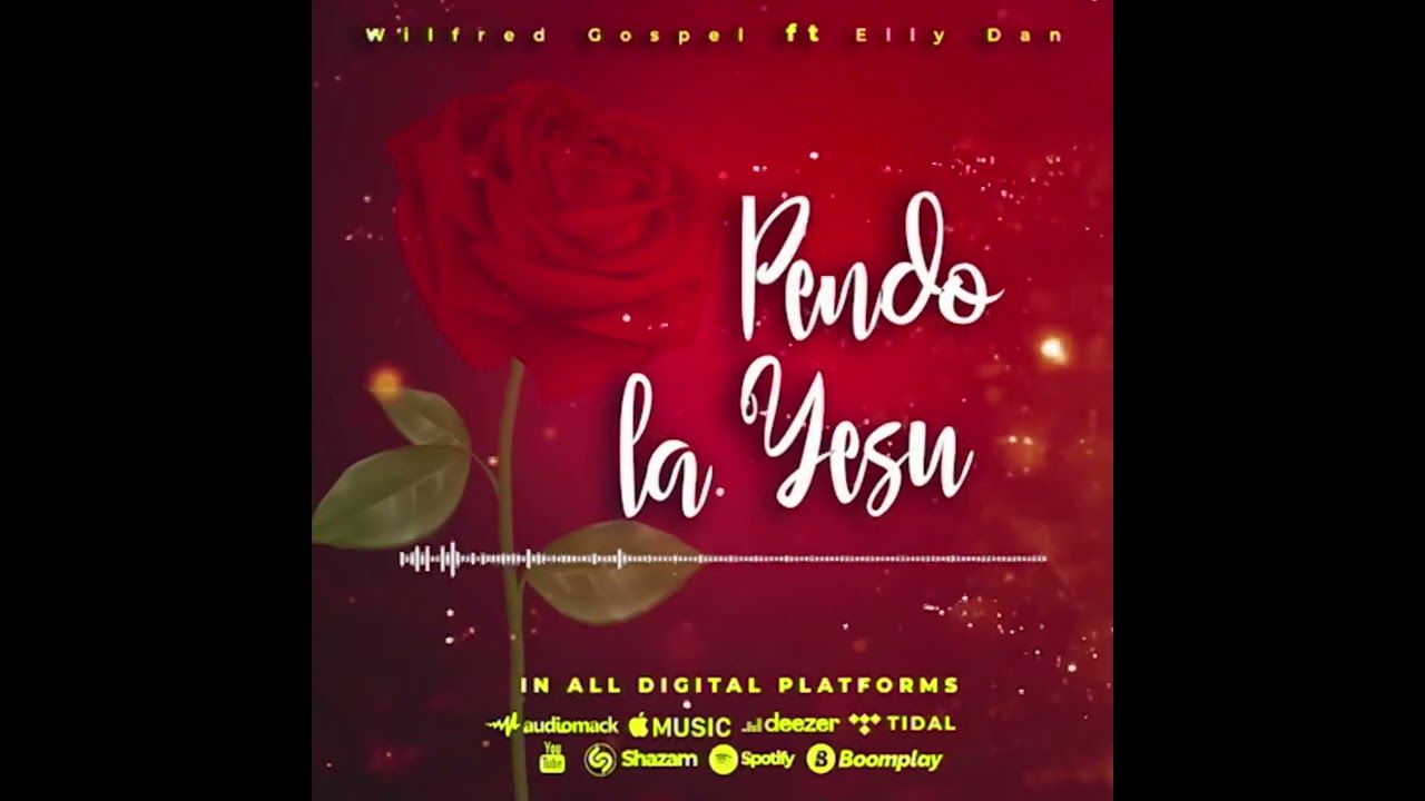 Wilfred gospel ft Elly dan - Pendo la Yesu