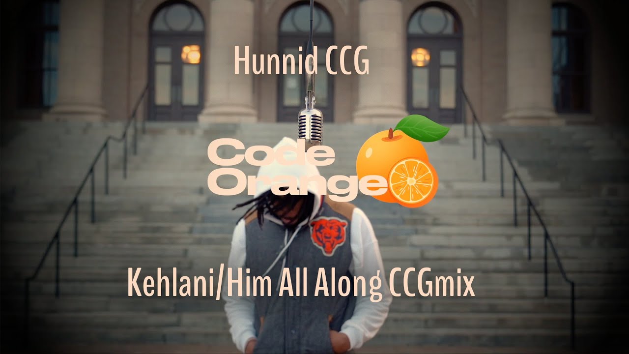 Hunnid CCG - Code Orange Freestyle | Kehlani/Him All Along CCGmix