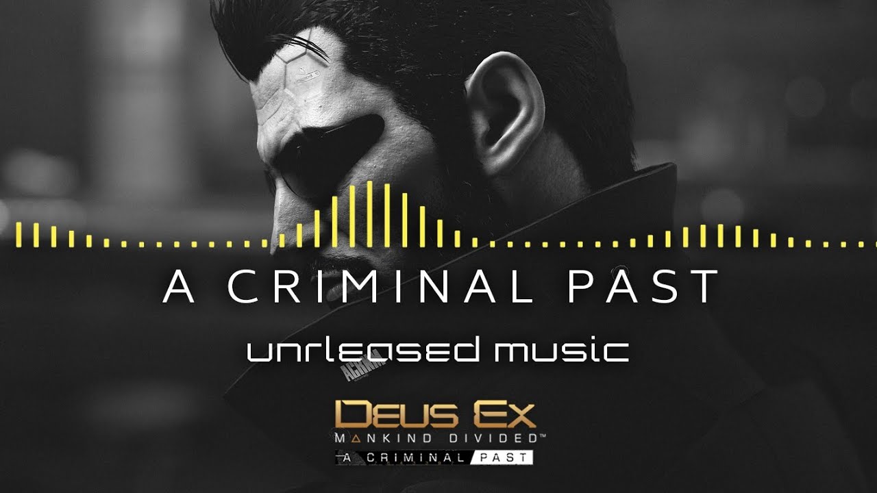 Deus Ex: Mankind Divided unreleased music | A Criminal Past