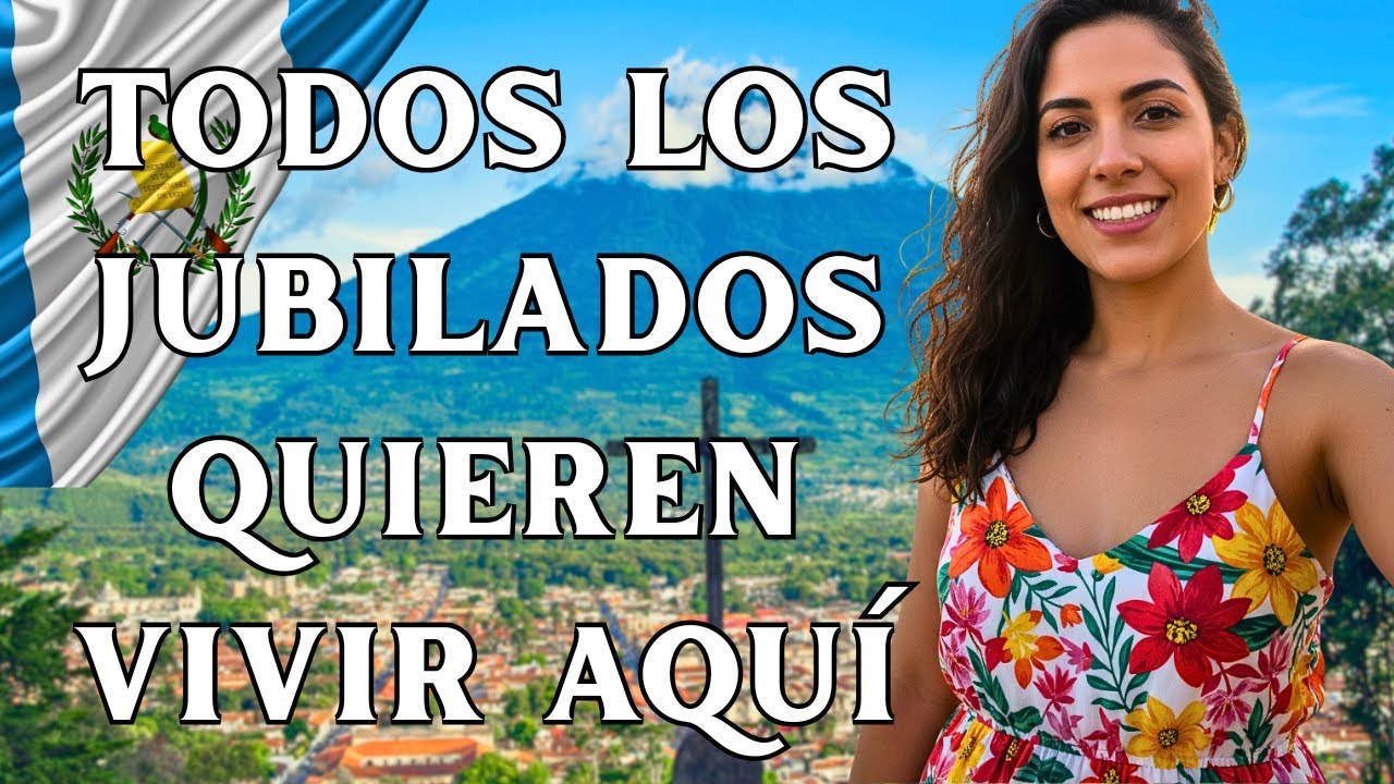 LAS 5 CIUDADES DE GUATEMALA MÁS BARATAS DONDE LOS JUBILADOS VIVEN MEJOR QUE EN ESTADOS UNIDOS