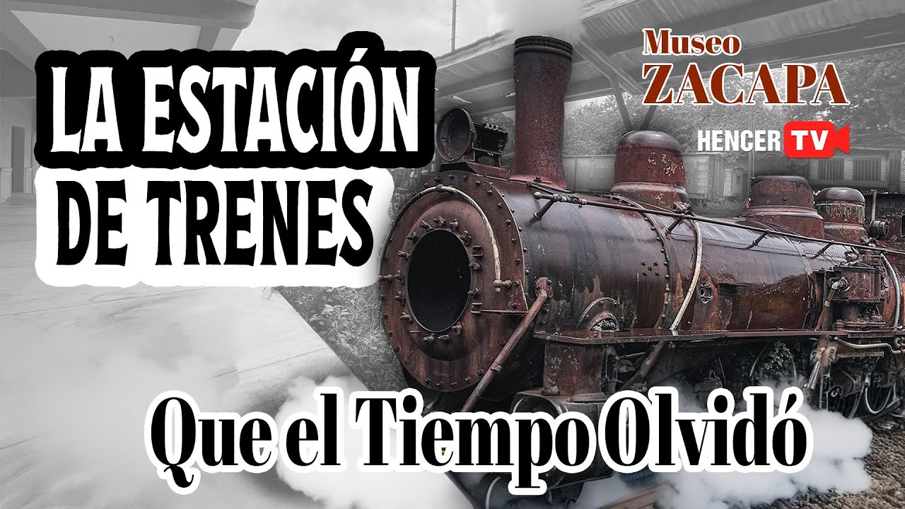 Zacapa: La Estación de Trenes que el Tiempo Olvidó