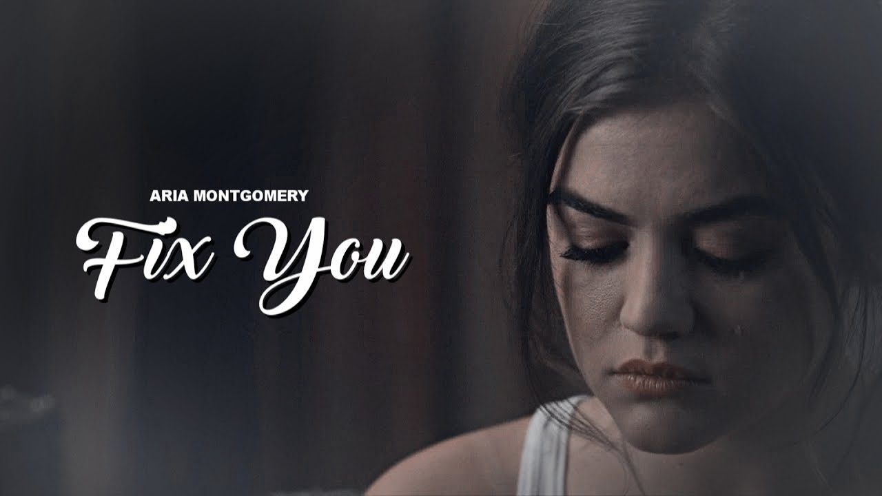 aria montgomery | fix you.