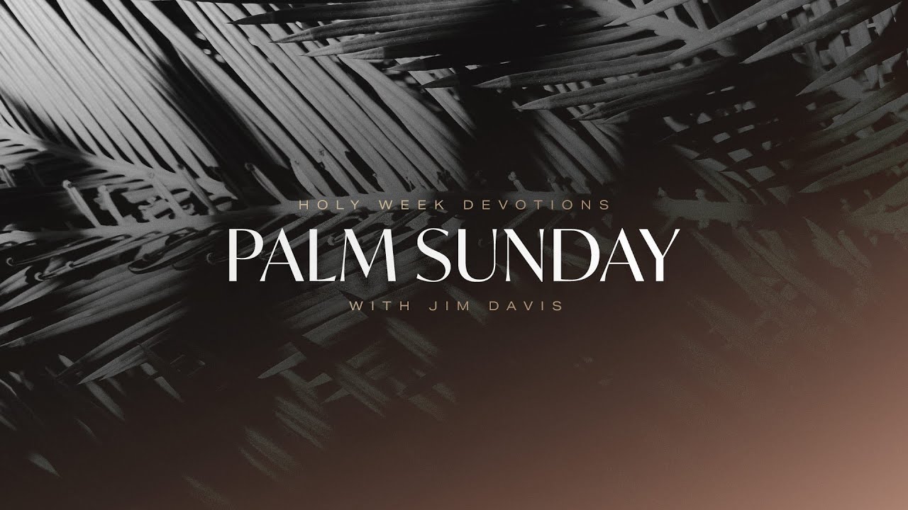 Palm Sunday &mdash; The Most Important Week in History
