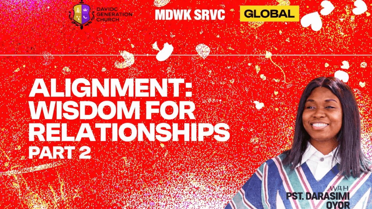 ALIGNMENT FOR WISDOM IN RELATIONSHIPS PART 2 || PST. DARASIMI OYOR || 4TH MARCH, 2026