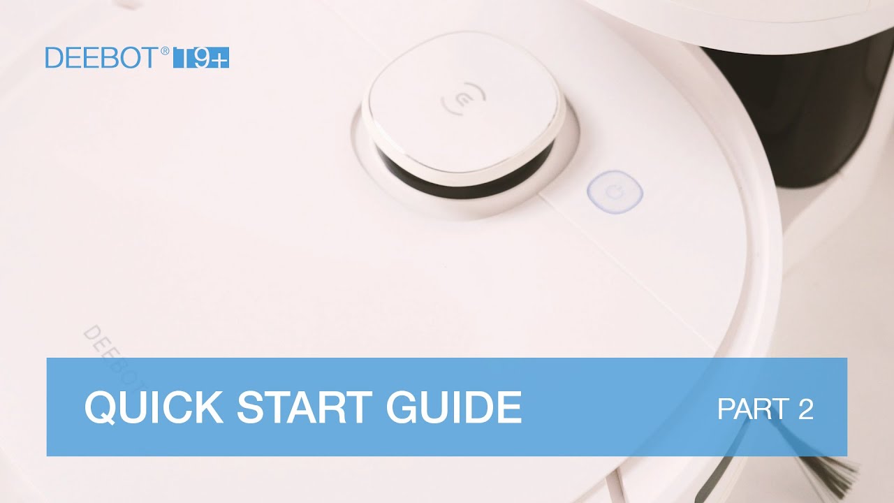 QUICK START GUIDE - PART 2 (DEEBOT T9+)